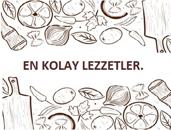 Ekl Haberleri - EN KOLAY LEZZETLER: KOLAY VE DENENMİŞ LEZZETLİ TARİFLER